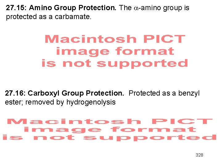 27. 15: Amino Group Protection. The -amino group is protected as a carbamate. 27.