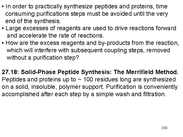  • In order to practically synthesize peptides and proteins, time consuming purifications steps