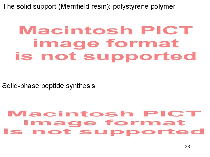 The solid support (Merrifield resin): polystyrene polymer Solid-phase peptide synthesis 331 