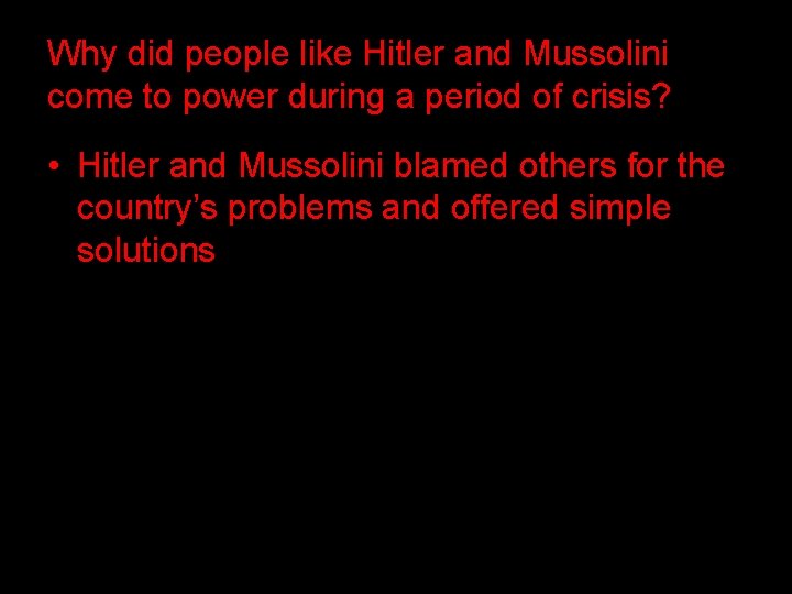 Why did people like Hitler and Mussolini come to power during a period of