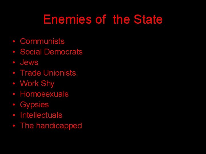 Enemies of the State • • • Communists Social Democrats Jews Trade Unionists. Work