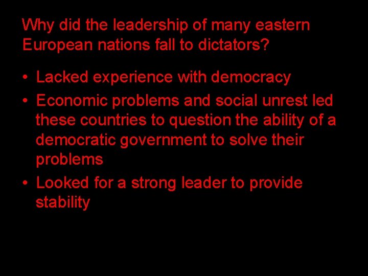 Why did the leadership of many eastern European nations fall to dictators? • Lacked