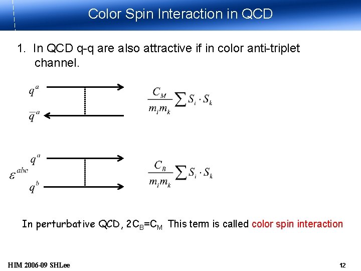 Color Spin Interaction in QCD 1. In QCD q-q are also attractive if in