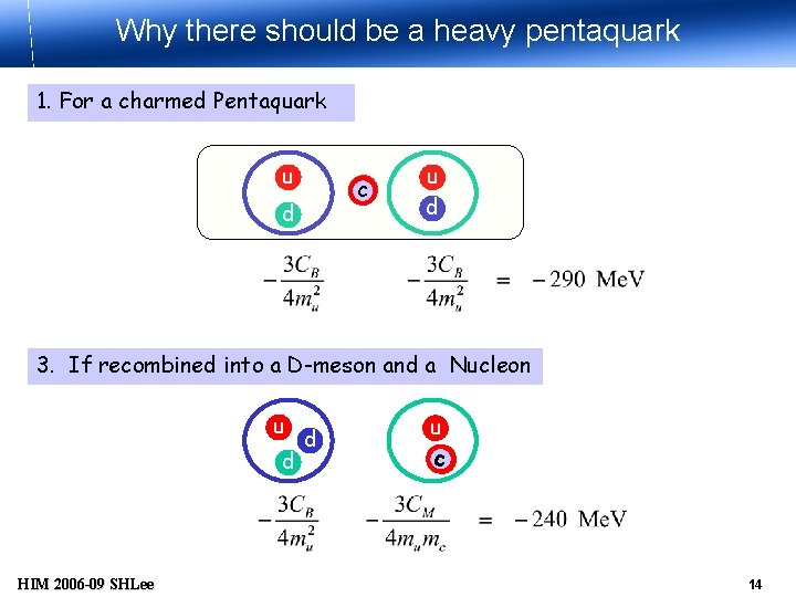 Why there should be a heavy pentaquark 1. For a charmed Pentaquark u cs