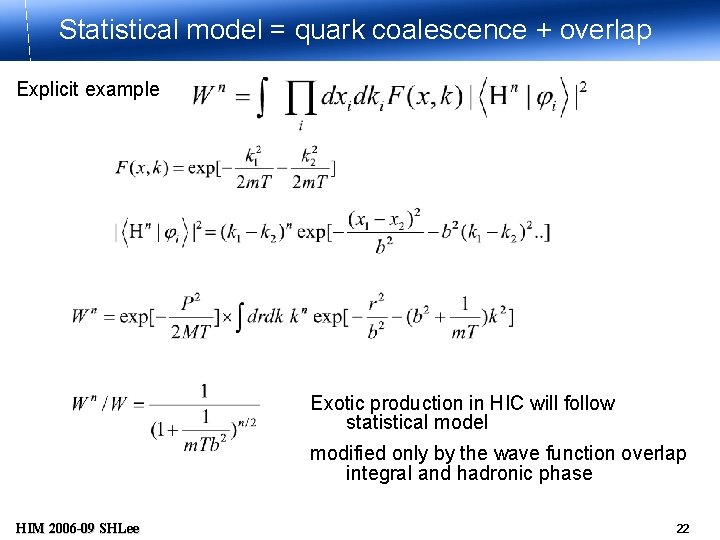 Statistical model = quark coalescence + overlap Explicit example Exotic production in HIC will