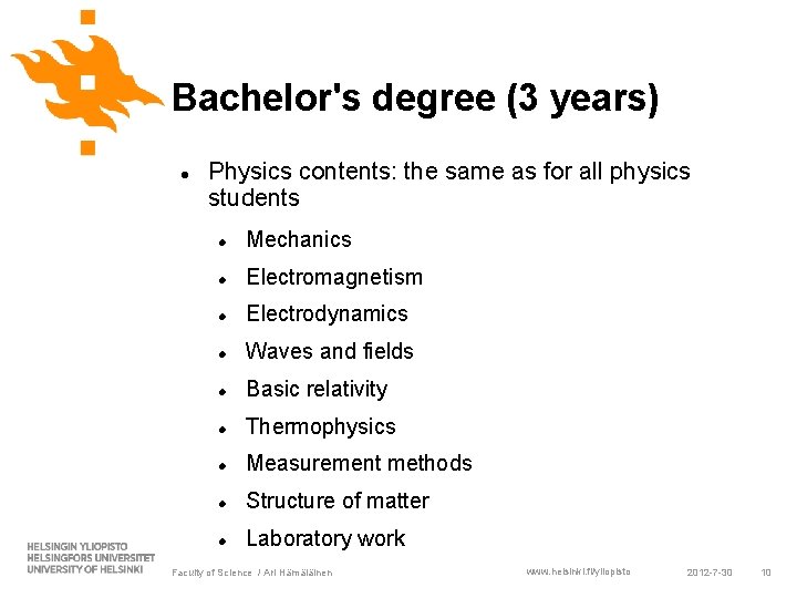 Bachelor's degree (3 years) Physics contents: the same as for all physics students Mechanics Bachelor's degree (3 years) Physics contents: the same as for all physics students Mechanics