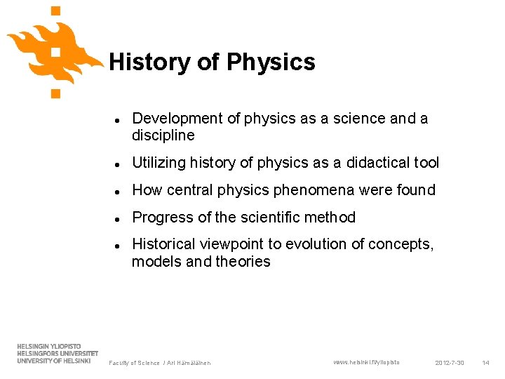 History of Physics Development of physics as a science and a discipline Utilizing history History of Physics Development of physics as a science and a discipline Utilizing history