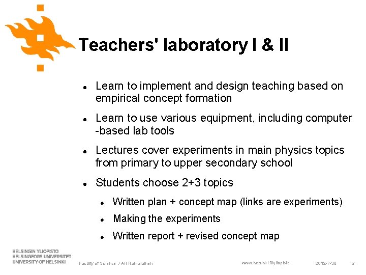 Teachers' laboratory I & II Learn to implement and design teaching based on empirical Teachers' laboratory I & II Learn to implement and design teaching based on empirical