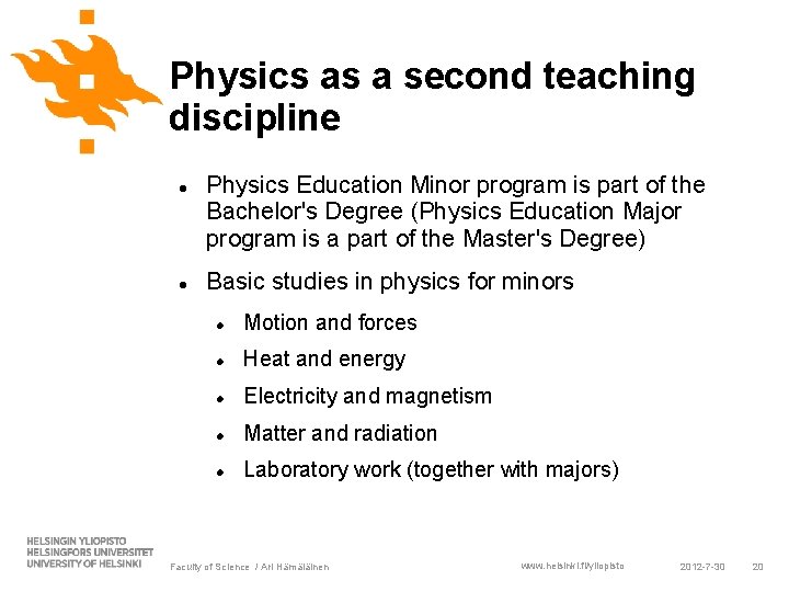 Physics as a second teaching discipline Physics Education Minor program is part of the Physics as a second teaching discipline Physics Education Minor program is part of the