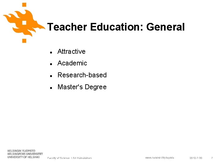Teacher Education: General Attractive Academic Research-based Master's Degree Faculty of Science / Ari Hämäläinen Teacher Education: General Attractive Academic Research-based Master's Degree Faculty of Science / Ari Hämäläinen