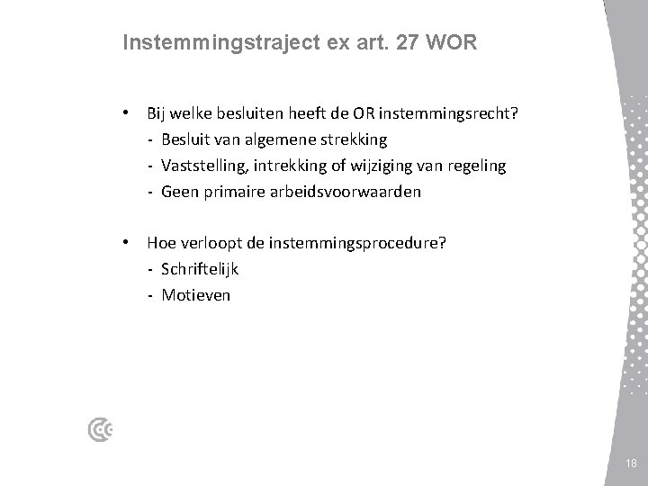 Instemmingstraject ex art. 27 WOR • Bij welke besluiten heeft de OR instemmingsrecht? -