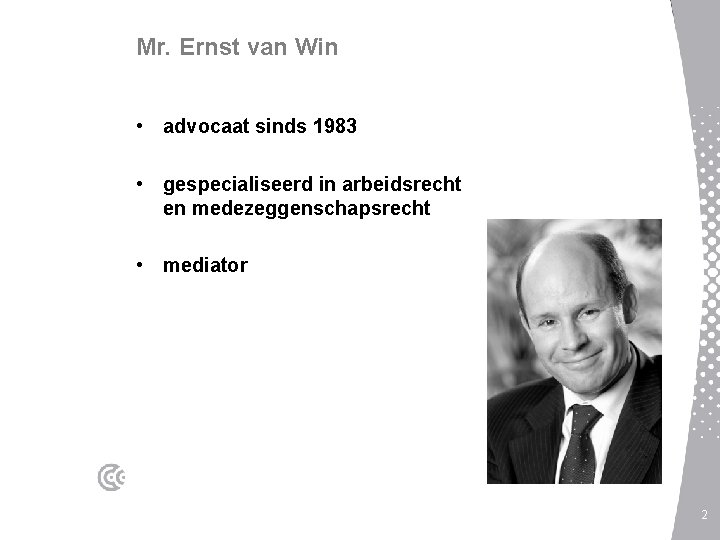 Mr. Ernst van Win • advocaat sinds 1983 • gespecialiseerd in arbeidsrecht en medezeggenschapsrecht