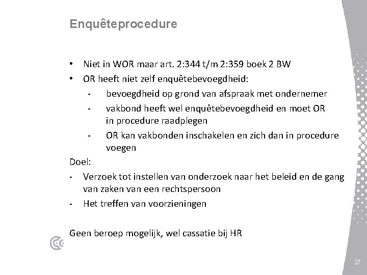 Enquêteprocedure • Niet in WOR maar art. 2: 344 t/m 2: 359 boek 2