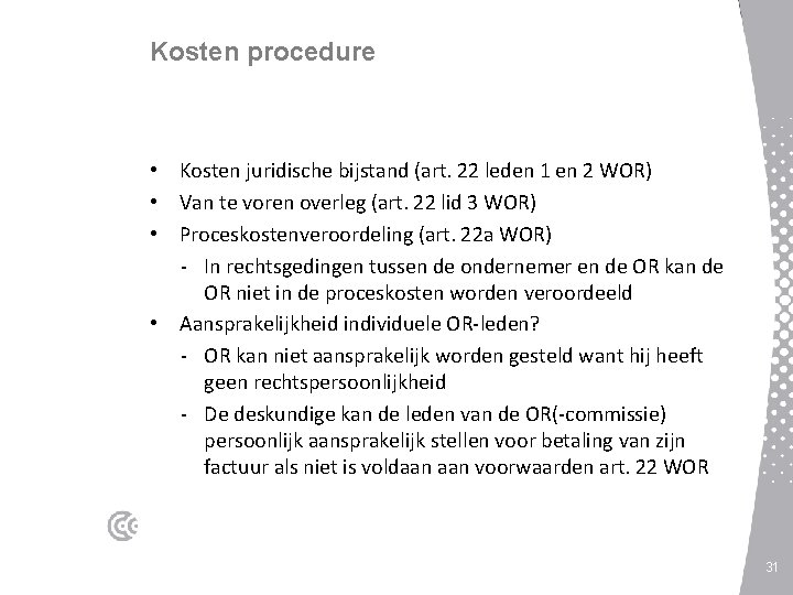 Kosten procedure • Kosten juridische bijstand (art. 22 leden 1 en 2 WOR) •