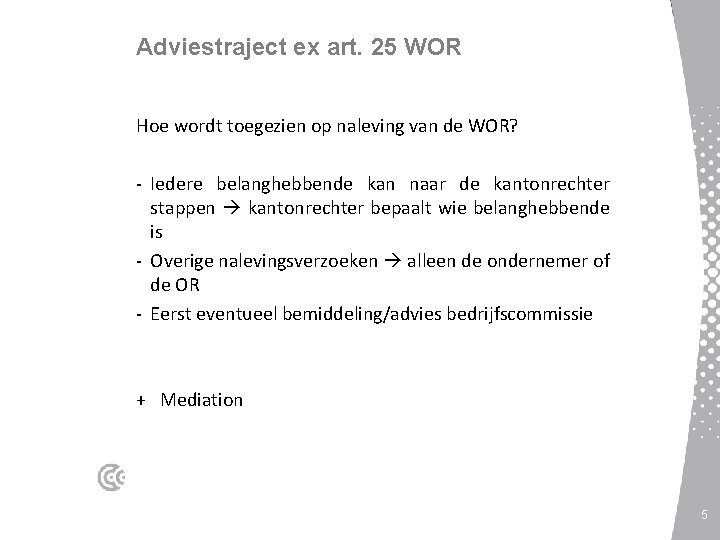 Adviestraject ex art. 25 WOR Hoe wordt toegezien op naleving van de WOR? -