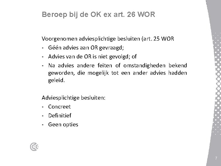 Beroep bij de OK ex art. 26 WOR Voorgenomen adviesplichtige besluiten (art. 25 WOR