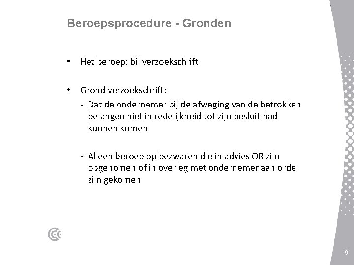 Beroepsprocedure - Gronden • Het beroep: bij verzoekschrift • Grond verzoekschrift: - Dat de