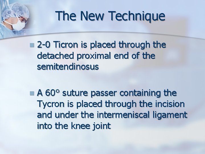 The New Technique n 2 -0 Ticron is placed through the detached proximal end