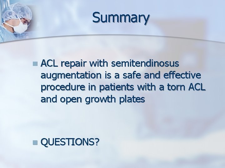 Summary n ACL repair with semitendinosus augmentation is a safe and effective procedure in