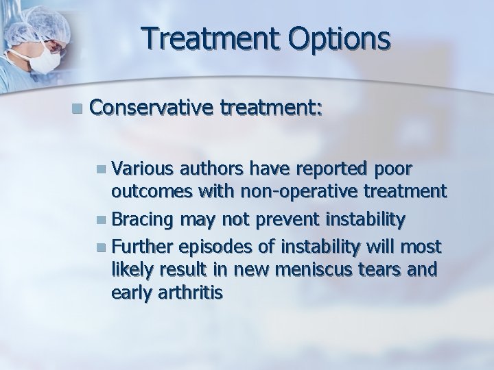 Treatment Options n Conservative treatment: n Various authors have reported poor outcomes with non-operative