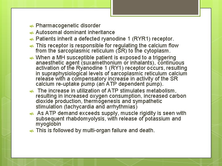  Pharmacogenetic disorder Autosomal dominant inheritance Patients inherit a defected ryanodine 1 (RYR 1)