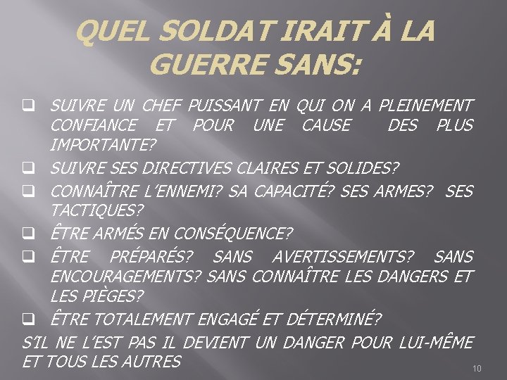 QUEL SOLDAT IRAIT À LA GUERRE SANS: q SUIVRE UN CHEF PUISSANT EN QUI