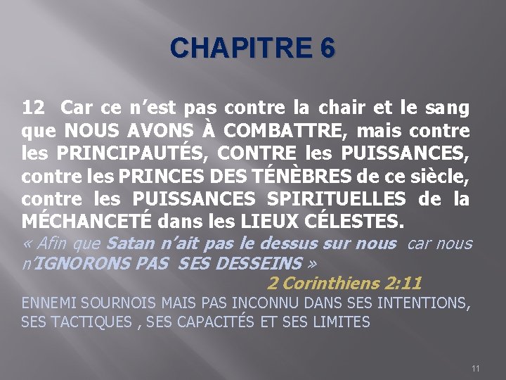 CHAPITRE 6 12 Car ce n’est pas contre la chair et le sang que