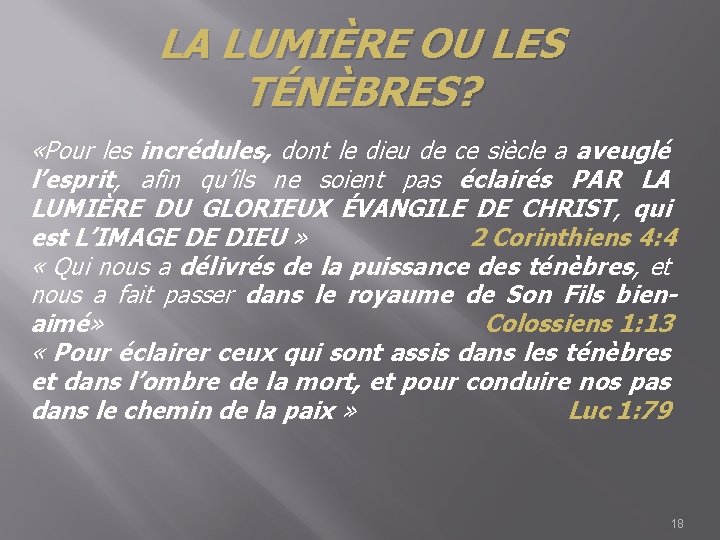 LA LUMIÈRE OU LES TÉNÈBRES? «Pour les incrédules, dont le dieu de ce siècle