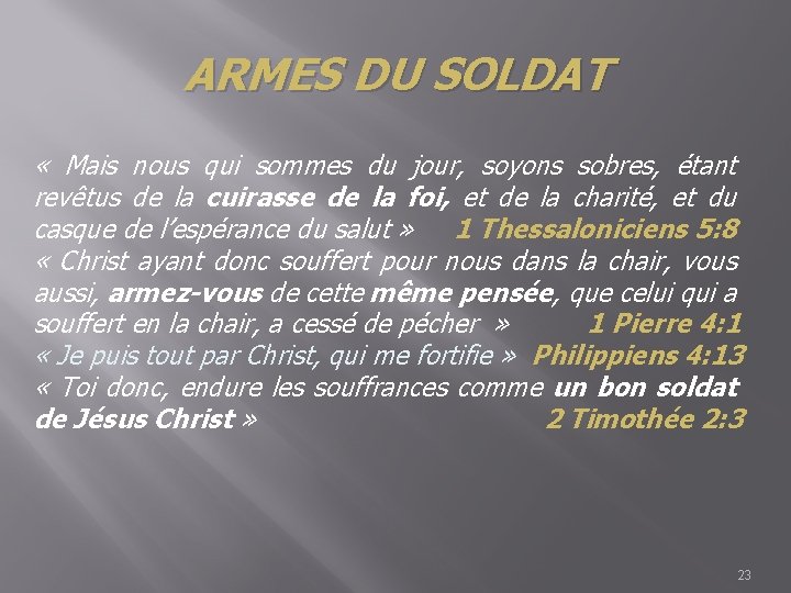 ARMES DU SOLDAT « Mais nous qui sommes du jour, soyons sobres, étant revêtus