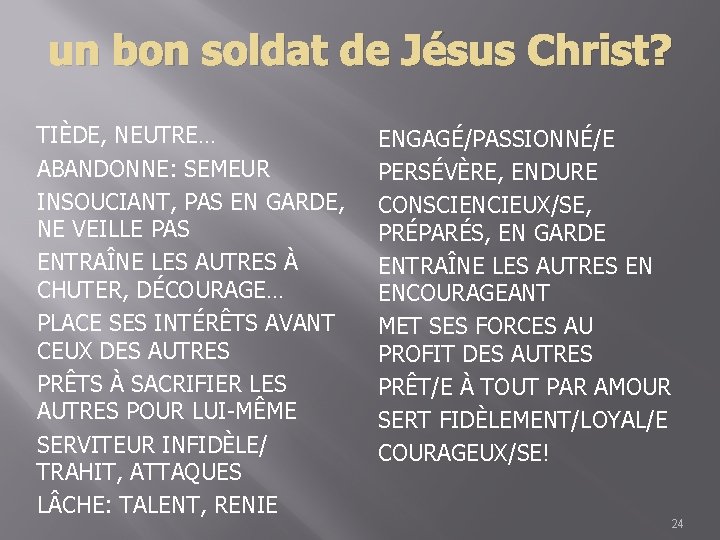 un bon soldat de Jésus Christ? TIÈDE, NEUTRE… ABANDONNE: SEMEUR INSOUCIANT, PAS EN GARDE,