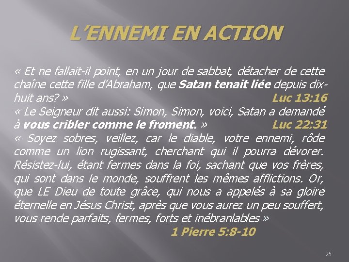 L’ENNEMI EN ACTION « Et ne fallait-il point, en un jour de sabbat, détacher