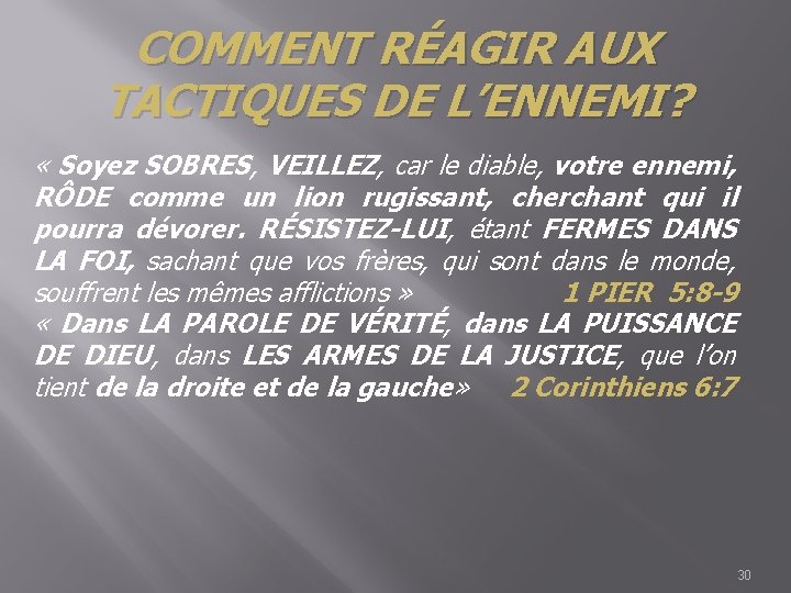 COMMENT RÉAGIR AUX TACTIQUES DE L’ENNEMI? « Soyez SOBRES, VEILLEZ, car le diable, votre