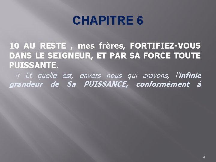 CHAPITRE 6 10 AU RESTE , mes frères, FORTIFIEZ-VOUS DANS LE SEIGNEUR, ET PAR