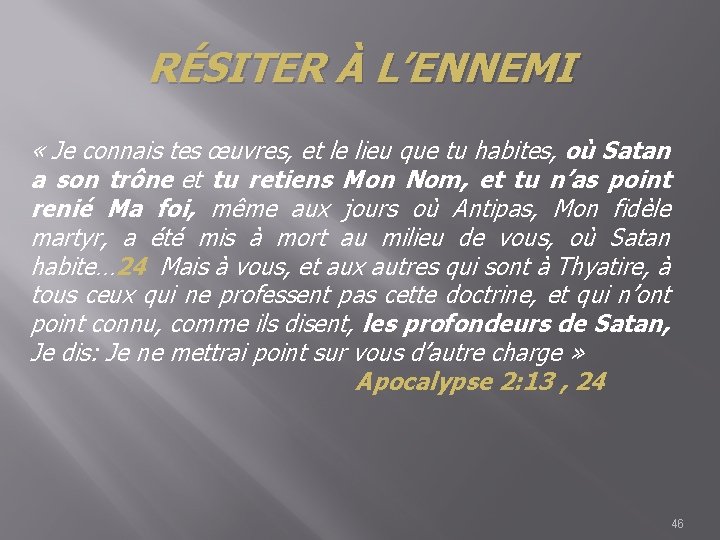 RÉSITER À L’ENNEMI « Je connais tes œuvres, et le lieu que tu habites,