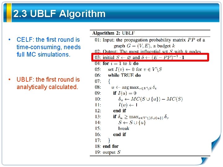 2. 3 UBLF Algorithm • CELF: the first round is time-consuming, needs full MC