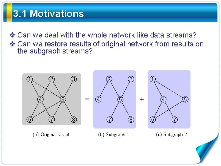 3. 1 Motivations v Can we deal with the whole network like data streams?