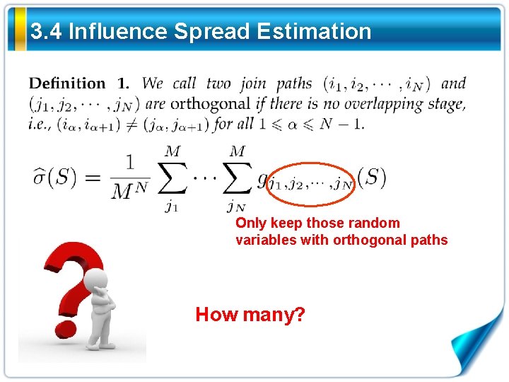 3. 4 Influence Spread Estimation Only keep those random variables with orthogonal paths How