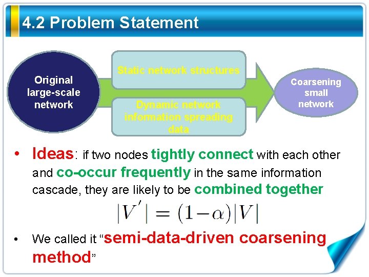 4. 2 Problem Statement Original large-scale network Static network structures Dynamic network information spreading