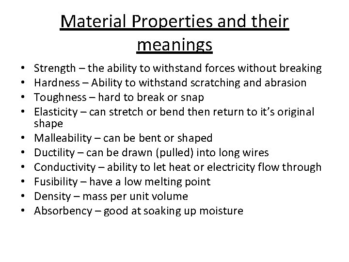 Material Properties and their meanings • • • Strength – the ability to withstand