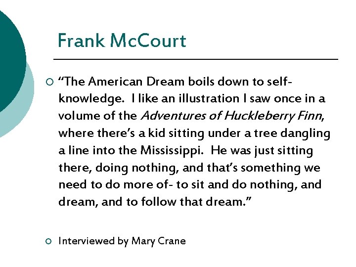 Frank Mc. Court ¡ “The American Dream boils down to selfknowledge. I like an