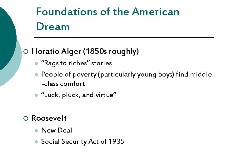 Foundations of the American Dream ¡ Horatio Alger (1850 s roughly) l l l