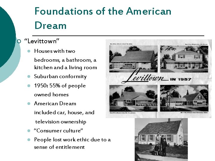 Foundations of the American Dream ¡ “Levittown” l l l Houses with two bedrooms,