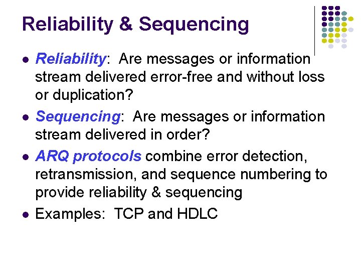 Reliability & Sequencing Reliability: Are messages or information stream delivered error-free and without loss
