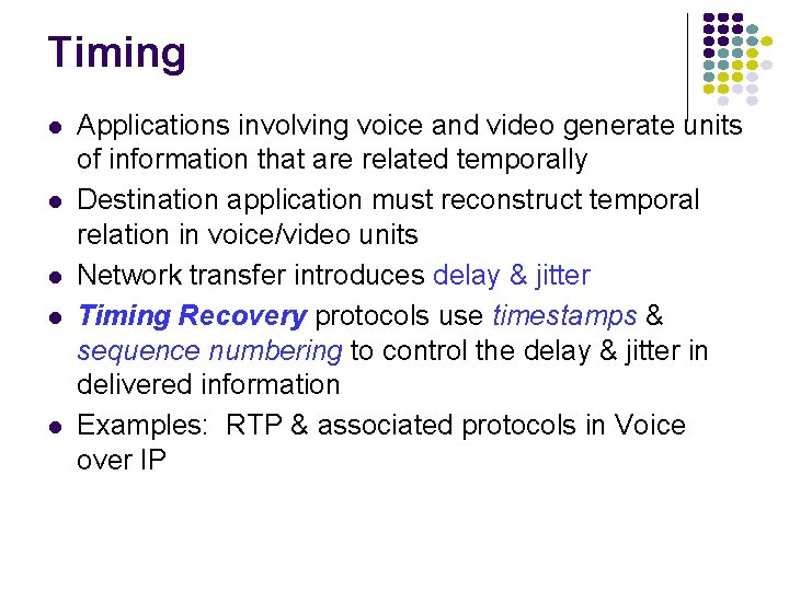 Timing Applications involving voice and video generate units of information that are related temporally