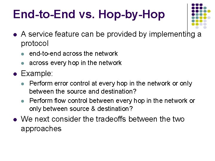 End-to-End vs. Hop-by-Hop A service feature can be provided by implementing a protocol Example:
