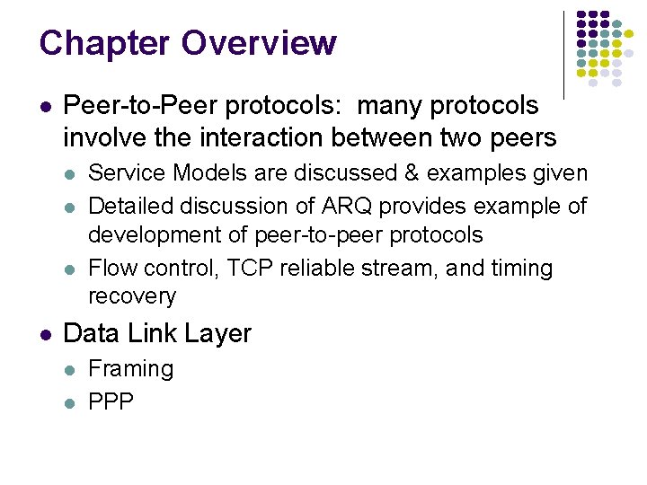 Chapter Overview Peer-to-Peer protocols: many protocols involve the interaction between two peers Service Models