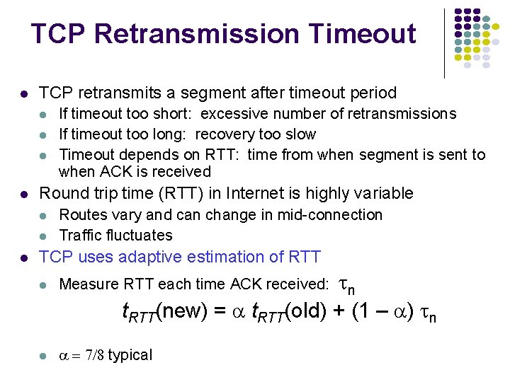 TCP Retransmission Timeout TCP retransmits a segment after timeout period Round trip time (RTT)