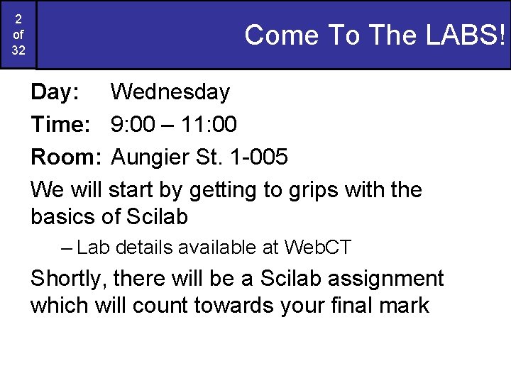 2 of 32 Come To The LABS! Day: Wednesday Time: 9: 00 – 11: