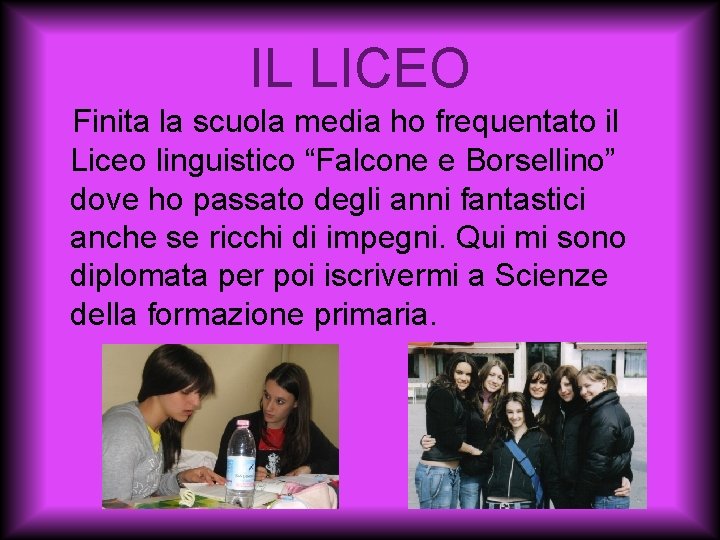 IL LICEO Finita la scuola media ho frequentato il Liceo linguistico “Falcone e Borsellino”