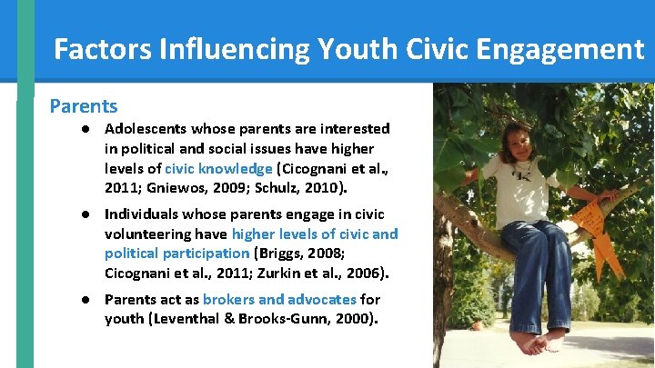 Factors Influencing Youth Civic Engagement Parents ● Adolescents whose parents are interested in political